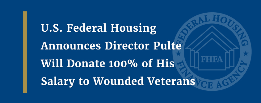 U.S. Federal Housing Announces Director Pulte Will Donate 100% of His Salary to Wounded Veterans