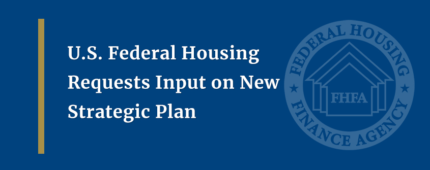 U.S. Federal Housing Requests Input on New Strategic Plan