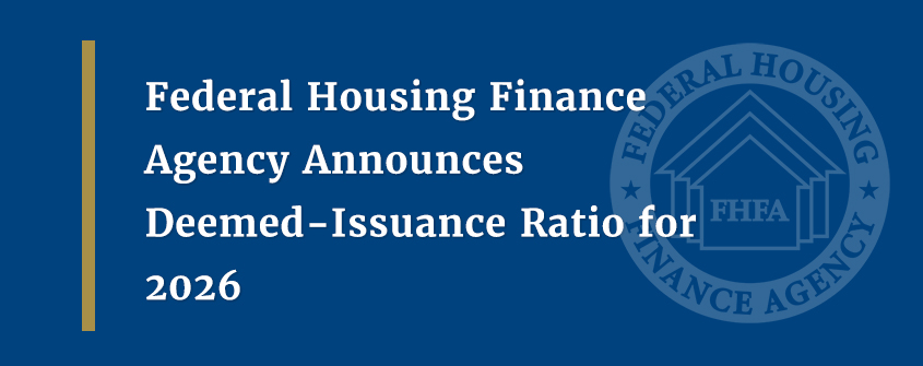 Federal Housing Finance Agency Announces Deemed-Issuance Ratio for 2026